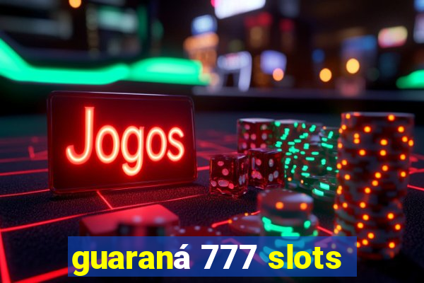 guaraná 777 slots